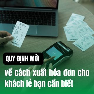 Hướng dẫn xuất hóa đơn cho khách lẻ theo quy định mới nhất