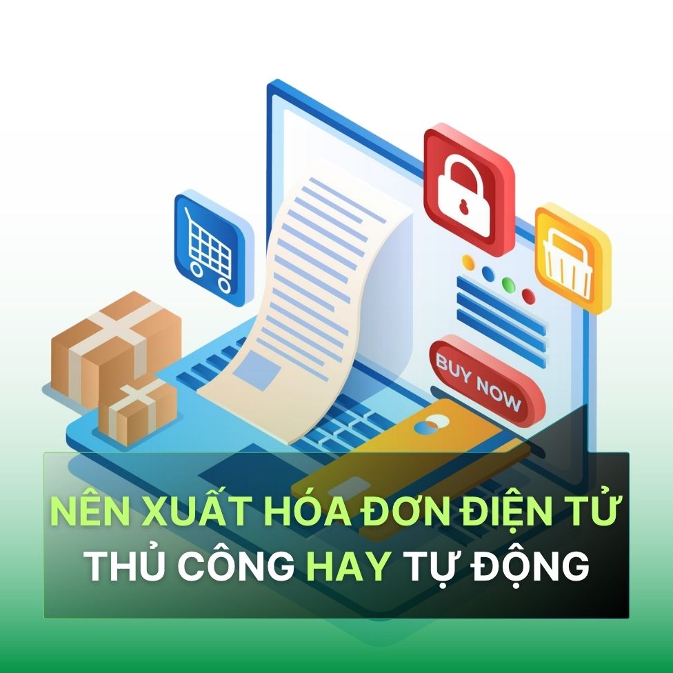 Xuất hoá đơn điện tử thủ công hay tự động